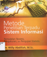 Image of Metode Penelitian Terpadu Sistem Informasi, Pemodelan Teoretis,Pengukuran, Dan Pengujian Statistis