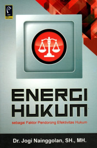 Energi Hukum: Sebagai Faktor Pendorong Efektivitas Hukum