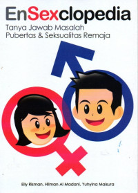 Image of Ensexclopedia: Tanya jawab Masalah Pebertas & Seksualitas Remaja