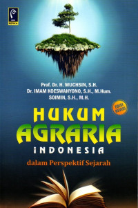 Hukum Agraria Indonesia: Dalam Perspektif Sejarah