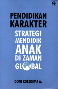 Image of Pendidikan Karakter: Strategi Mendidik Anak Di Zaman Global
