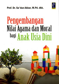 Pengembangan Nilai Agama Dan Moral Bagi Anak Usia Dini