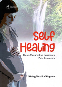 Self Healing:Dalam Menurunkan Kecemasan Pada Kehamilan