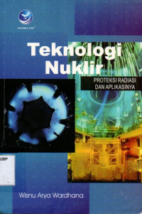 Teknologi Nuklir: Proteksi Radiasi dan Aplikasinya