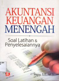Akuntansi Keuangan Menengah: Soal Latihan dan Penyelesaiannya