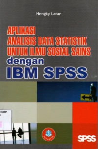 Aplikasi Analisis Data Statistik Untuk Ilmu Sosial Sains Dengan IBM SPSS