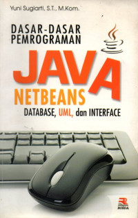 Dasar-Dasar Pemrograman Java Netbeans Database, UML, dan Interface