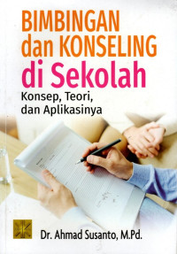 Bimbingan dan Konseling di Sekolah: Konsep, Teori, dan Aplikasinya