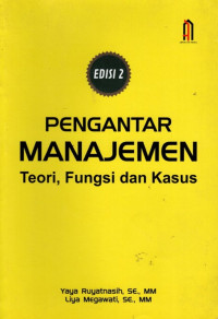 Pengantar Manajemen: Teori, Fungsi dan Kasus