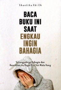 Baca Buku Ini Saat Engkau Ingin Bahagia