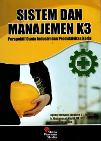 Sistem dan Manajemen K3 : Perspektif Dunia Industri dan Produktivitas Kerja