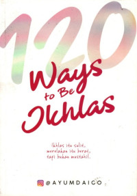 Image of 120 Ways To Be Ikhlas