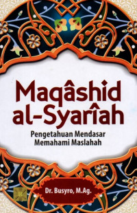 Maqashid Al-Syariah: Pengetahuan Mendasar Memahami Maslahah