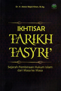 Ikhtisar Tarikh Tasyri: Sejarah Pembinaan Hukum Islam dari Masa ke Masa