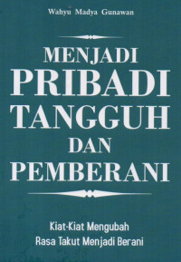 Menjadi Pribadi Tangguh Dan Pemberani