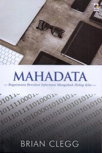 Mahadata: Bagaimana Revolusi Informasi Mengubah Hidup Kita