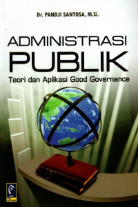 Administrasi Publik Teori dan Aplikasi Good Governance