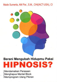Berani Mengubah  Hidupmu Pakai Hipnosis?