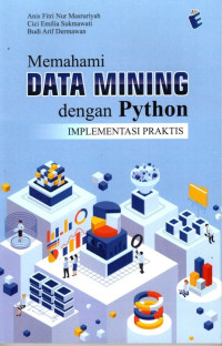 Memahami Data Mining dengan Phyton : Implementasi Praktis