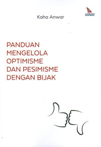 Panduan Mengelola Optimisme Dan Pesimisme Dengan Bijak