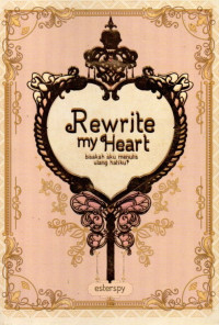 Rewrite my Heart: Bisakah Aku Menulis Ulang Hatiku?