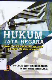 Hukum Tata Negara: refleksi Kehidupan Ketatanegaraan Di Negara Republik Indonesia